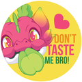 Don't Taste Me Bro